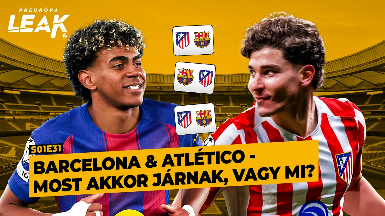 Barcelona & Atlético: most akkor járnak, vagy mi?